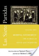 Las Siete Partidas, tom 2: Średniowieczny rząd: Świat królów i wojowników (Partida II) - Las Siete Partidas, Volume 2: Medieval Government: The World of Kings and Warriors (Partida II)