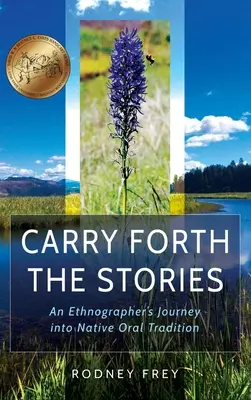 Carry Forth the Stories: Podróż etnografa w głąb rdzennej tradycji ustnej - Carry Forth the Stories: An Ethnographer's Journey Into Native Oral Tradition