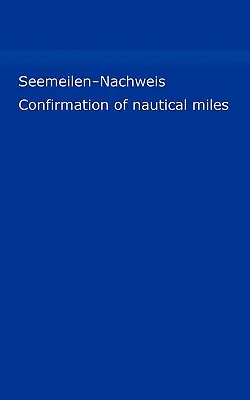 Seemeilen-Nachweis: Meilenbuch fr Skipper / Potwierdzenie mil morskich (Meilennachweis fr Sportschiffer) - Seemeilen-Nachweis: Meilenbuch fr Skipper / Confirmation of nautical miles (Meilennachweis fr Sportschiffer)