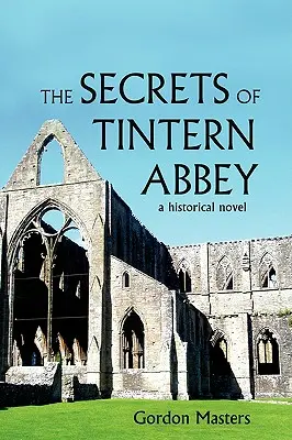 Tajemnice opactwa Tintern: Powieść historyczna - The Secrets of Tintern Abbey: A Historical Novel