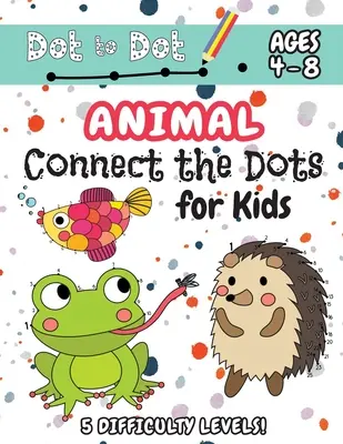 Animal Connect the Dots for Kids: (Ages 4-8) Dot to Dot Activity Book dla dzieci z 5 poziomami trudności! (1-5, 1-10, 1-15, 1-20, 1-25 Zwierzęta Dot-to-Do - Animal Connect the Dots for Kids: (Ages 4-8) Dot to Dot Activity Book for Kids with 5 Difficulty Levels! (1-5, 1-10, 1-15, 1-20, 1-25 Animal Dot-to-Do