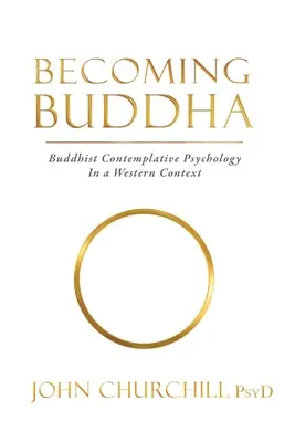 Becoming Buddha: Buddyjska psychologia kontemplacyjna w kontekście zachodnim - Becoming Buddha: Buddhist Contemplative Psychology in a Western Context