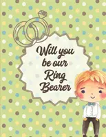 Will You Be Our Ring Bearer: Na weselu - Kolorowanka dla chłopców - Panna Młoda i Pan Młody - Wiek 3-10 lat - Will You Be Our Ring Bearer: At the wedding - Coloring Book For Boys - Bride and Groom - Ages 3-10