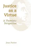 Sprawiedliwość jako cnota: Perspektywa tomistyczna - Justice as a Virtue: A Thomistic Perspective