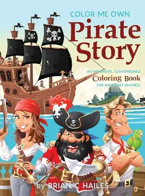 Pokoloruj własną piracką historię: Wciągająca, konfigurowalna kolorowanka dla dzieci (która rymuje!) - Color Me Own Pirate Story: An Immersive, Customizable Coloring Book for Kids (That Rhymes!)