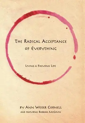 Radykalna akceptacja wszystkiego: życie w skupieniu - The Radical Acceptance of Everything: Living a Focusing Life