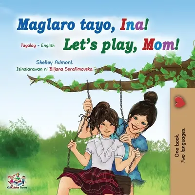 Let's play, Mom! (Tagalog English Bilingual Book for Kids): Filipińska książka dla dzieci - Let's play, Mom! (Tagalog English Bilingual Book for Kids): Filipino children's book