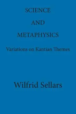 Nauka i metafizyka: Wariacje na tematy kantowskie - Science and Metaphysics: Variations on Kantian Themes