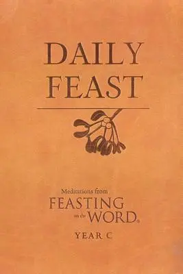 Codzienna uczta: Medytacje z Uczty Słowa - Daily Feast: Meditations from Feasting on the Word