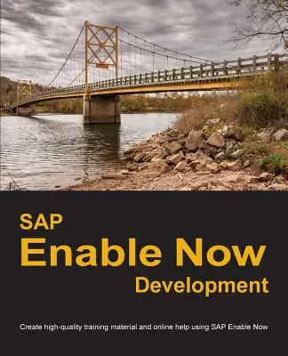 SAP Enable Now Development: Tworzenie wysokiej jakości materiałów szkoleniowych i pomocy online przy użyciu SAP Enable Now - SAP Enable Now Development: Create high-quality training material and online help using SAP Enable Now