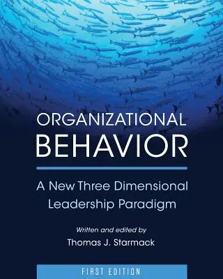 Zachowania organizacyjne: Nowy trójwymiarowy paradygmat przywództwa - Organizational Behavior: A New Three Dimensional Leadership Paradigm