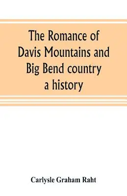 Romans gór Davis i kraju Big Bend: historia - The romance of Davis Mountains and Big Bend country: a history