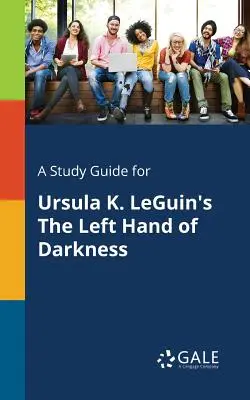 Przewodnik do książki Ursuli K. LeGuin Lewa ręka ciemności - A Study Guide for Ursula K. LeGuin's The Left Hand of Darkness