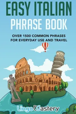 Rozmówki włoskie: Ponad 1500 popularnych zwrotów do codziennego użytku i podróży - Easy Italian Phrase Book: Over 1500 Common Phrases For Everyday Use And Travel