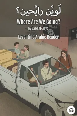 Dokąd zmierzamy? Levantine Arabic Reader (syryjski arabski) - Where Are We Going?: Levantine Arabic Reader (Syrian Arabic)