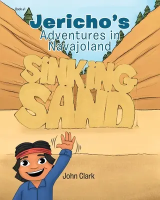 Przygody Jerycha w krainie Navajoland: Tonący piasek - Jericho's Adventures in Navajoland: Sinking Sand