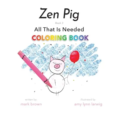 Świnka Zen: Wszystko, czego potrzeba - kolorowanka - Zen Pig: All That Is Needed Coloring Book