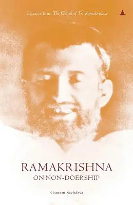 Ramakrishna o nie-przywództwie: Fragmenty Ewangelii Śri Ramakriszny - Ramakrishna On Non-Doership: Extracts From The Gospel Of Sri Ramakrishna