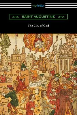 Miasto Boga (przetłumaczone ze wstępem przez Marcusa Dodsa) - The City of God (Translated with an Introduction by Marcus Dods)