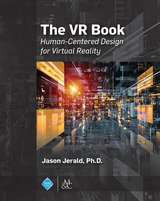 The VR Book: Projektowanie rzeczywistości wirtualnej z myślą o człowieku - The VR Book: Human-Centered Design for Virtual Reality