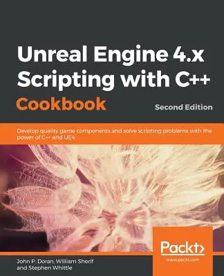 Unreal Engine 4.x Scripting with C++ Cookbook - wydanie drugie - Unreal Engine 4.x Scripting with C++ Cookbook - Second edition