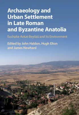 Archeologia i osadnictwo miejskie w późnoantycznej i bizantyjskiej Anatolii - Archaeology and Urban Settlement in Late Roman and Byzantine Anatolia