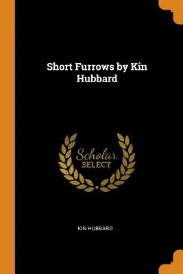 Krótkie bruzdy autorstwa Kin Hubbard - Short Furrows by Kin Hubbard