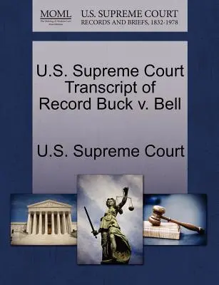 Transkrypcja akt Sądu Najwyższego Stanów Zjednoczonych Buck V. Bell - U.S. Supreme Court Transcript of Record Buck V. Bell