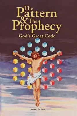 Wzór i proroctwo: Wielki kod Boga - The Pattern & the Prophecy: God's Great Code