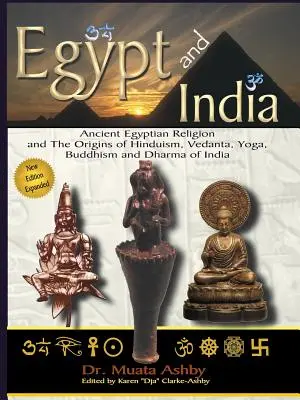 Egipt i Indie: Starożytna egipska religia i początki hinduizmu, wedanty, jogi, buddyzmu i dharmy Indii - Egypt and India: Ancient Egyptian Religion and The Origins of Hinduism, Vedanta, Yoga, Buddhism and Dharma of India