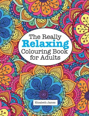 Naprawdę relaksująca kolorowanka dla dorosłych - The Really RELAXING Colouring Book for Adults