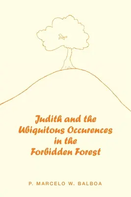Judyta i wszechobecne zjawiska w zakazanym lesie - Judith and the Ubiquitous Occurences in the Forbidden Forest