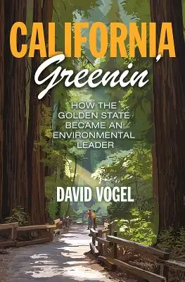 California Greenin': Jak Złoty Stan stał się liderem ochrony środowiska - California Greenin': How the Golden State Became an Environmental Leader