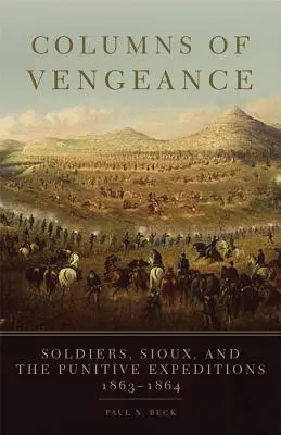 Kolumny zemsty: Żołnierze, Siuksowie i ekspedycje karne, 1863-1864 - Columns of Vengeance: Soldiers, Sioux, and the Punitive Expeditions, 1863-1864