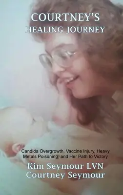 Uzdrawiająca podróż Courtney: Przerost Candida, uszkodzenie poszczepienne, zatrucie metalami ciężkimi i jej droga do zwycięstwa - Courtney's Healing Journey: Candida Overgrowth, Vaccine Injury, Heavy Metals Poisoning, and Her Path to Victory