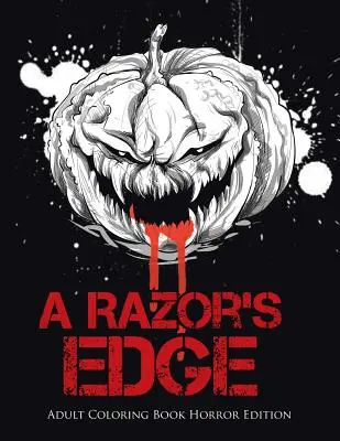 A Razor's Edge: Kolorowanka dla dorosłych Horror Edition - A Razor's Edge: Adult Coloring Book Horror Edition