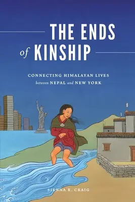 The Ends of Kinship: Łącząc himalajskie życie między Nepalem a Nowym Jorkiem - The Ends of Kinship: Connecting Himalayan Lives Between Nepal and New York