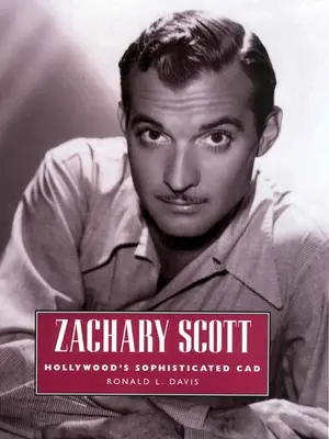 Zachary Scott: Wyrafinowany CAD Hollywood - Zachary Scott: Hollywood's Sophisticated CAD