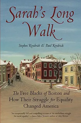 Długi marsz Sary: Wolni czarni z Bostonu i jak ich walka o równość zmieniła Amerykę - Sarah's Long Walk: The Free Blacks of Boston and How Their Struggle for Equality Changed America