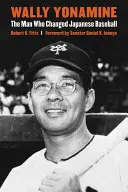 Wally Yonamine: Człowiek, który zmienił japoński baseball - Wally Yonamine: The Man Who Changed Japanese Baseball