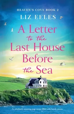 List do ostatniego domu przed morzem: Oszałamiająca powieść pełna rodzinnych sekretów - A Letter to the Last House Before the Sea: An absolutely stunning page-turner filled with family secrets