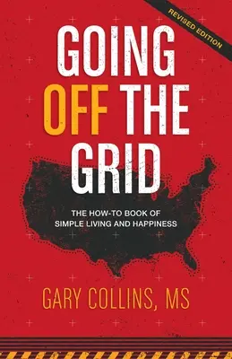 Going Off The Grid: Poradnik prostego życia i szczęścia - Going Off The Grid: The How-To Book of Simple Living and Happiness