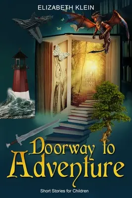 Drzwi do przygody: Krótkie historie dla dzieci - Doorway to Adventure: Short Stories for Children