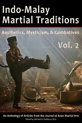 Indo-Malajskie tradycje walki, tom 2: Estetyka, mistycyzm i walka - Indo-Malay Martial Traditions, Vol. 2: Aesthetics, Mysticism, & Combatives