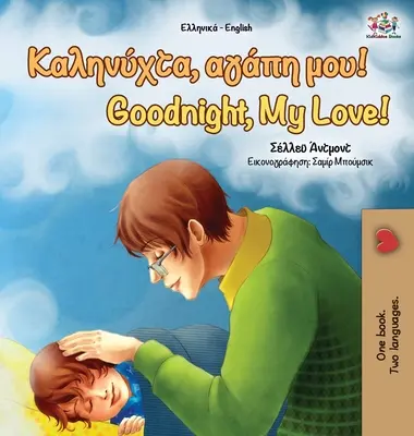 Dobranoc, kochanie! (grecko-angielska książka dwujęzyczna) - Goodnight, My Love! (Greek English Bilingual Book)