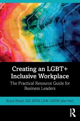 Tworzenie integracyjnego miejsca pracy LGBT+: Praktyczny przewodnik dla liderów biznesu - Creating an LGBT+ Inclusive Workplace: The Practical Resource Guide for Business Leaders