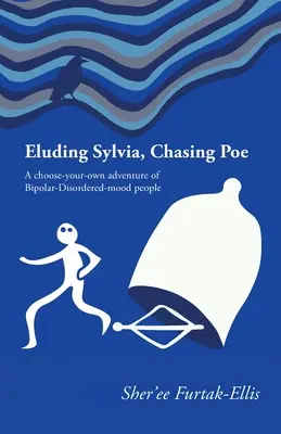 Wymykając się Sylvii, ścigając Poego: Przygoda z zaburzeniami afektywnymi dwubiegunowymi do wyboru przez użytkownika - Eluding Sylvia, Chasing Poe: A choose-your-own adventure of Bipolar-Disordered-mood people