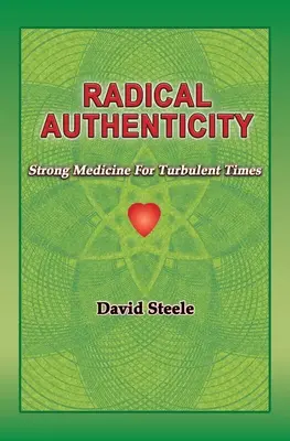 Radykalna autentyczność: Silne lekarstwo na burzliwe czasy - Radical Authenticity: Strong Medicine For Turbulent Times