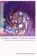 Paradygmaty badań na XXI wiek; perspektywy i przykłady z praktyki - Paradigms of Research for the 21st Century; Perspectives and Examples from Practice