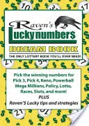 Raven's Lucky Numbers Dream Book: Jedyna książka o loterii, jakiej kiedykolwiek będziesz potrzebować - Raven's Lucky Numbers Dream Book: The Only Lottery Book You'll Ever Need